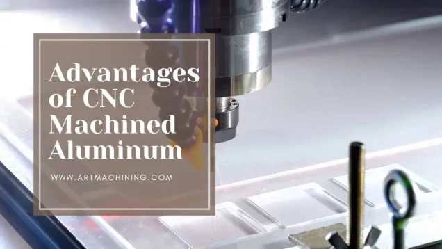 Advantages of CNC Machined Aluminum