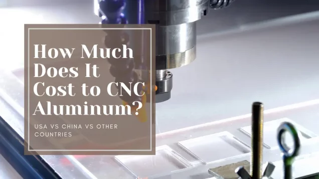 How Much Does It Cost to CNC Aluminum?